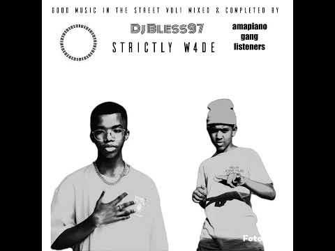 Good music in the street vol1 mixed & completed by Dj Bless97 (strictly W4DE)
