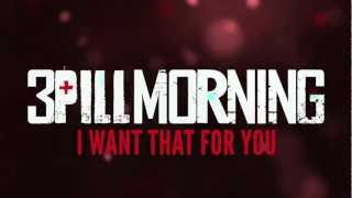 3 Pill Morning - I Want That for You (OFFICIAL LYRIC VIDEO)