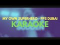 My Own Superhero PPS Dubai Version Karaoke Minus One Lyrics