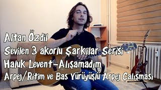 Haluk Levent-Alışamadım Gitar Ritim- 3 akorlu şarkılar serisi