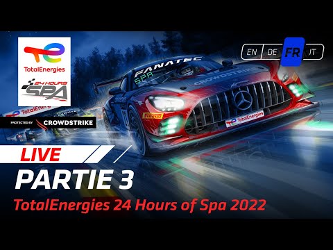 PART 3 |TotalEnergies 24 Hours of Spa 2022 (Francais) Replay