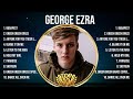 George Ezra Top Of The Music Hits 2024- Most Popular Hits Playlist