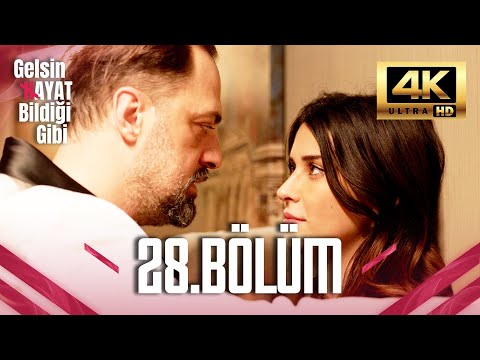 Gelsin Hayat Bildiği Gibi - 28. Bölüm (Ultra HD 4K)