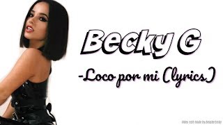 Becky G - Loco por mi (lyrics)