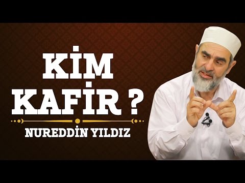 169) Kim Kâfir? - Nureddin Yıldız - (Hayat Rehberi)
