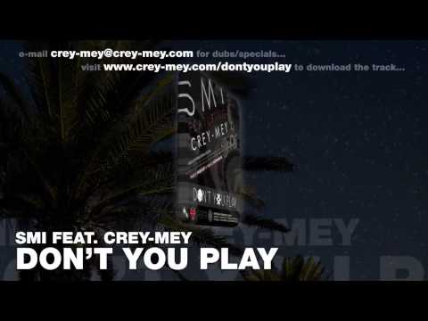 SMI ft. Crey-Mey - Don't You Play (Official Promo) - FUNKY HOUSE