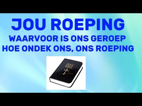 WAT IS JOU ROEPING - HOE VIND JY DIT?