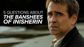 5 Questions About The Banshees of Inisherin