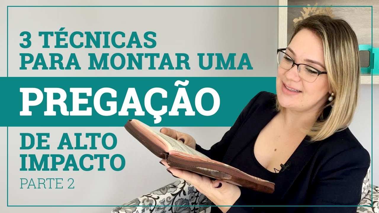#3 Técnicas para Montar uma Pregação de Alto Impacto - Parte 2