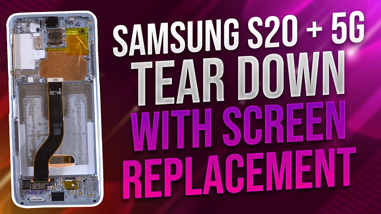 Samsung S20 + 5G Tear Down with Screen Replacement (Detailed)