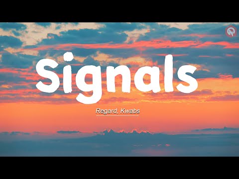 Regard, Kwabs - Signals (Lyrics)