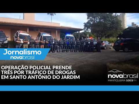 OPERAÇÃO POLICIAL PRENDE TRÊS POR TRÁFICO DE DROGAS EM SANTO ANTÔNIO DO JARDIM