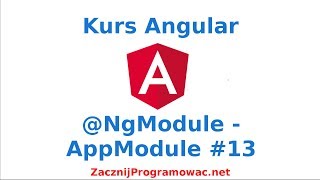 Kurs Angular dla każdego - @NgModule - AppModule - istotny element naszej aplikacji #13