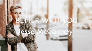 [LYRICS] Better With You - Jesse McCartney