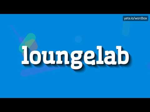 LOUNGELAB - HOW TO PRONOUNCE IT!?
