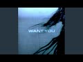 Want You