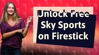 How do I watch free Sky Sports on Firestick?