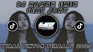 Download lagu DJ KAMNH ( EMIN FEAT JONY  ) • VIRAL TIKTOK TERBARU 2025 ( Yordan Remix Scr ) mp3
