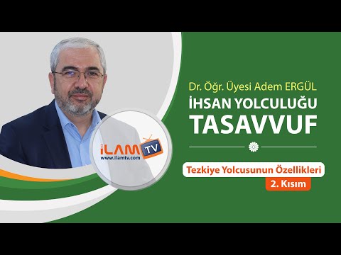 İhsan Yolculuğu Tasavvuf - 25 (Tezkiye yolcusunun özellikleri 2) - Adem Ergül
