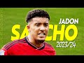 Jadon Sancho 2023/24 🔥 Best Skills & Goals