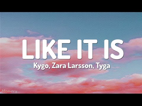 Kygo, Zara Larsson, Tyga - Like It Is (Lyrics)