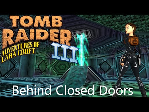 Tomb Raider 3 Custom Level - Behind Closed Doors Walkthrough
