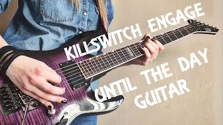 Killswitch Engage - Until the Day guitar by Alex Schmeia