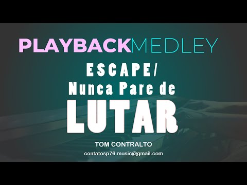 PLAYBACK  - MEDLEY - Escape / Nunca Pare de Lutar  (Tom CONTRALTO)