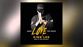 King Los -  Don&#39;t Love You Back