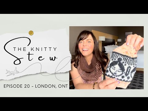 The Knitty Stew in London, Ontario - EPISODE 20 - Trying new things, new friend, BIG announcement