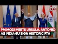 India EU FTA PM Modi Meets Ursula Von Der Leyen Antonio Costa As Nations Ink Landmark Deal