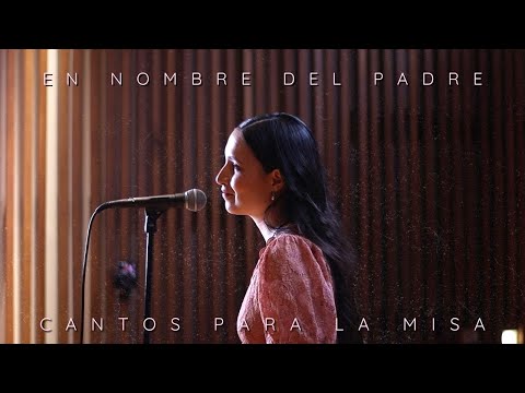 Cindy Esparza - Cantos para la Misa / En nombre del Padre | Canto de Entrada