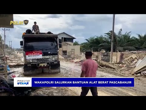 POLRI SALURKAN BANTUAN ALAT BERAT PASCABANJIR KE ACEH TAMIANG