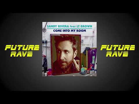 Sandy Rivera feat. LT Brown - Come Into My Room (David Guetta Remix) (UNRELEASED)
