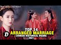 TOP 14 CHINESE HISTORICAL DRAMA ABOUT ARRANGE MARRIAGE