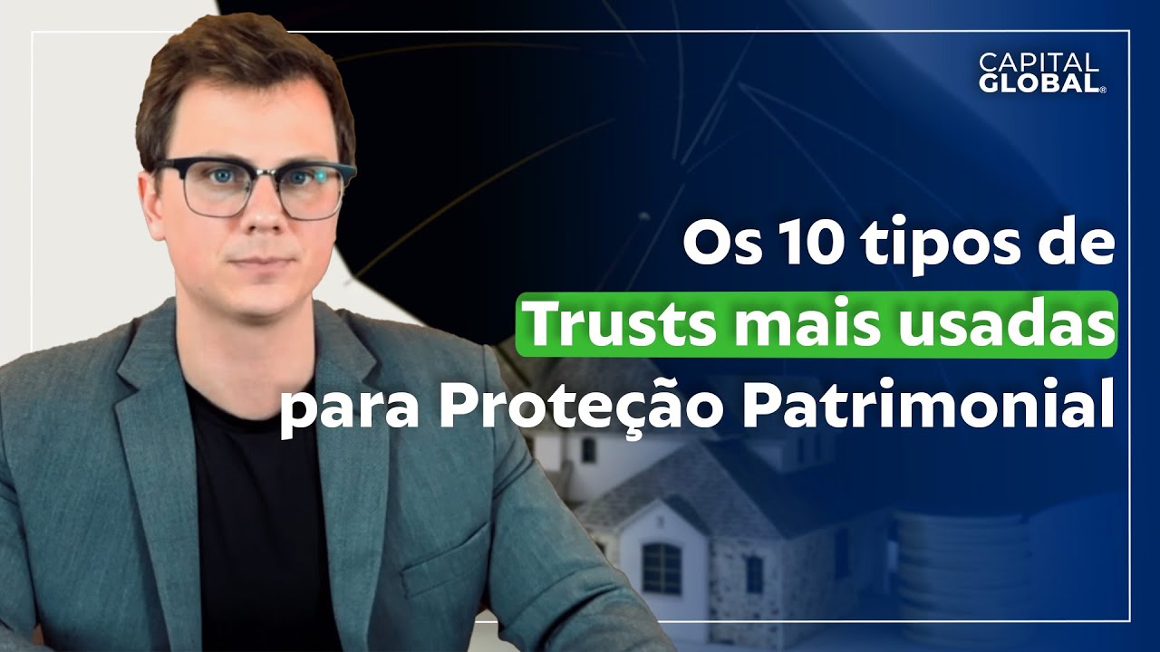 Os 10 tipos de TRUST mais utilizados para proteger seu patrimonio