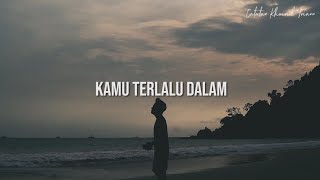 Download lagu Kamu Terlalu Dalam : Puisi Khoirul Triann mp3