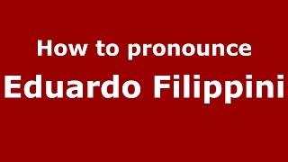 How to pronounce Eduardo Filippini