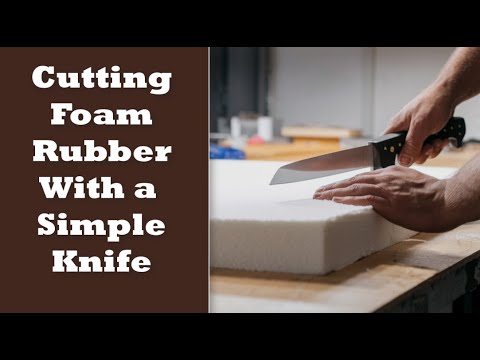 How to Cut Foam Rubber Like a PRO - Easy Knife Technique That Works Every Time!