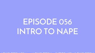 Episode 056 - intro to nape