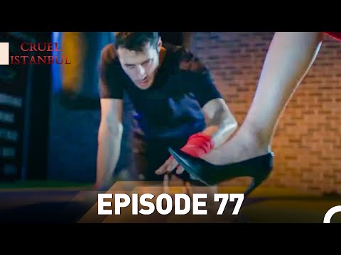 Episode 77 | Cruel Istanbul