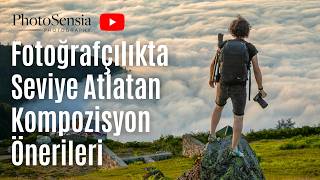 Fotoğrafçılıkta Seviye Atlatan Kompozisyon Önerileri