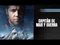Russell Crowe En Su Rol Más Estratégico Capitán De Mar Y Guerra