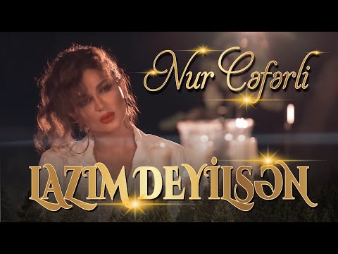 Nur Ceferli - Lazim Deyilsen ( Official Video ) 2020
