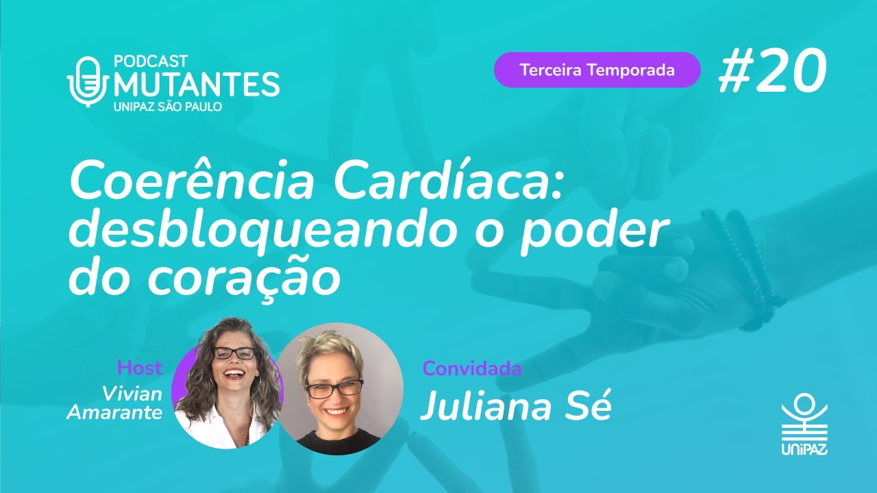MUTANTES - T3 - #20 - Coerência Cardíaca: desbloqueando o poder do coração - com Juliana Sé