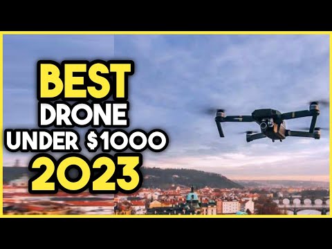 Top 7 Best Drone Under $1000 2023
