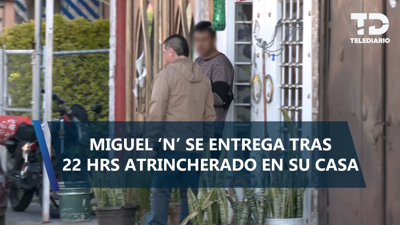 Miguel 'N' se entrega tras permanecer 22 horas atrincherado y con su familia retenida en Tecámac