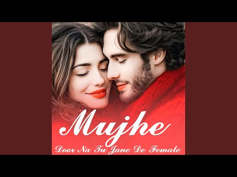 Mujhe Door Na Tu Jane De Female
