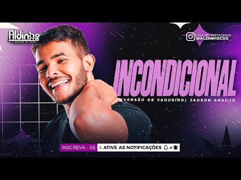 INCONDICIONAL - Jadson Araújo (Versão de Vaqueiro)