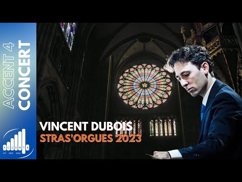 Concert d'ouverture du Festival Stras'Orgues 2023 - Vincent DUBOIS - Cathédrale de Strasbourg